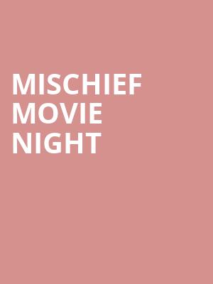 Mischief Movie Night at Vaudeville Theatre